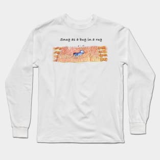 Snug as a Bug in a Rug Long Sleeve T-Shirt